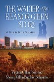The Walter and Eleanor Gillen Story (eBook, ePUB) The Walter and Eleanor Gillen Story (eBook, ePUB)
