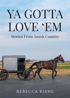 Ya Gotta Love 'Em: Stories From Amish Country (eBook, ePUB) - Riehl, Rebecca