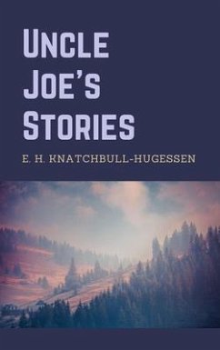 Uncle Joe's Stories (eBook, ePUB) - Knatchbull-Hugessen, Edward H.