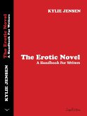 The Erotic Novel - A Handbook For Writers (eBook, ePUB) The Erotic Novel - A Handbook For Writers (eBook, ePUB)