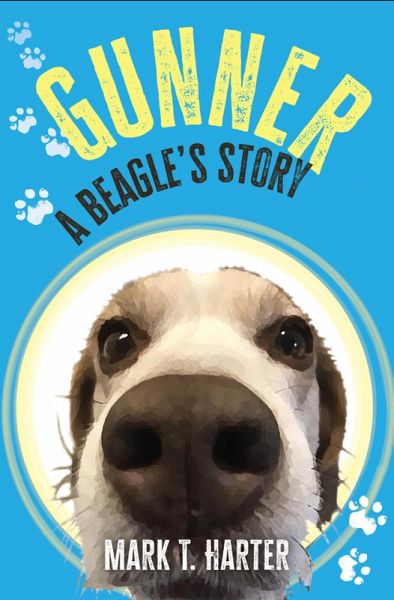 Gunner, A Beagle's Story (Gunner the Beagle, #1) (eBook, ePUB) Gunner, A Beagle's Story (Gunner the Beagle, #1) (eBook, ePUB)