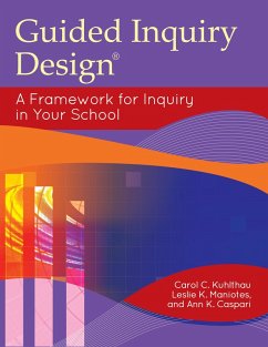 Guided Inquiry Design® (eBook, PDF) - Kuhlthau, Carol C.; Maniotes, Leslie K.; Caspari, Ann K.