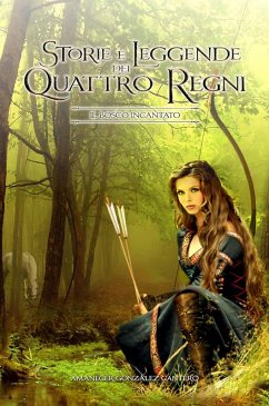 Storie e leggende dei quattro regni. Il bosco Incantato. (Trilogia: parte 1 di 3, #1) (eBook, ePUB) Cover Storie e leggende dei quattro regni. Il bosco Incantato. (Trilogia: parte 1 di 3, #1) (eBook, ePUB)