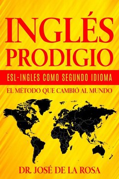 Ingles Prodigio Esl-Ingles como Segundo Idioma El metodo que Cambio al Mundo (eBook, ePUB) - Rosa, Jose de La