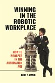 Winning in the Robotic Workplace (eBook, PDF) Winning in the Robotic Workplace (eBook, PDF)
