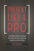 Present Like a Pro (eBook, PDF) Present Like a Pro (eBook, PDF)