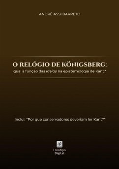 O relógio de Königsberg (eBook, ePUB) - Barreto, André Assi