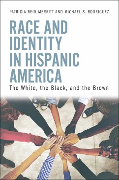 Race and Identity in Hispanic America (eBook, PDF) - Reid-Merritt, Patricia; Rodriguez, Michael S.