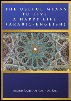 The Useful Means to Live a Happy Life (Arabic-English) (eBook, ePUB) - Rahman Nasir As-Sadi, Abdur