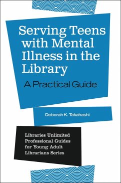 Serving Teens with Mental Illness in the Library (eBook, PDF) - Takahashi, Deborah K.