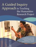 A Guided Inquiry Approach to Teaching the Humanities Research Project (eBook, PDF) A Guided Inquiry Approach to Teaching the Humanities Research Project (eBook, PDF)