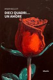 Dieci quadri... un Amore (eBook, ePUB)