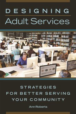 Designing Adult Services (eBook, PDF) - Roberts, Ann Designing Adult Services (eBook, PDF) - Roberts, Ann