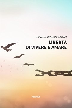 Libertà di vivere e amare (eBook, ePUB) - Buonincontro, Barbara