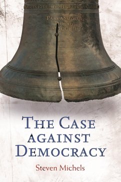 The Case against Democracy (eBook, PDF) - Michels, Steven