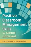 Positive Classroom Management Skills for School Librarians (eBook, PDF)