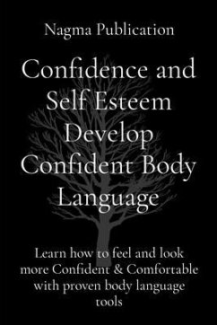 Confidence and Self Esteem Develop Confident Body Language (eBook, ePUB) - Publication, Nagma