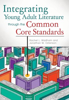 Integrating Young Adult Literature through the Common Core Standards (eBook, PDF) - Wadham, Rachel L.; Ostenson, Jon W.