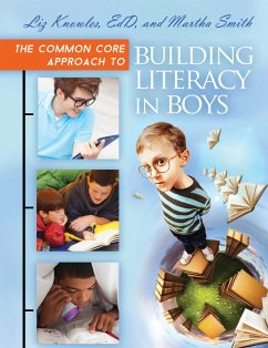 The Common Core Approach to Building Literacy in Boys (eBook, PDF) - Knowles, Liz; Smith, Martha