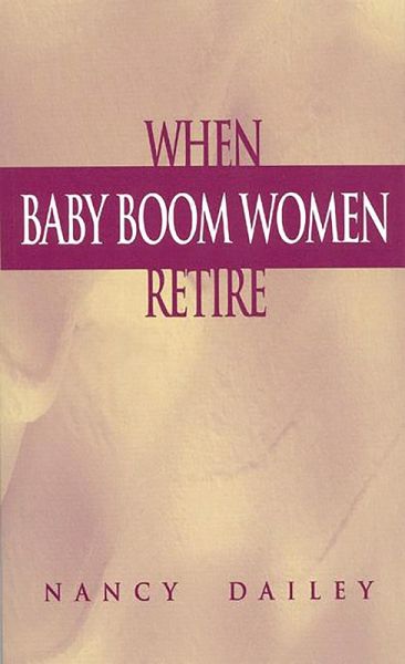 When Baby Boom Women Retire (eBook, PDF) When Baby Boom Women Retire (eBook, PDF)