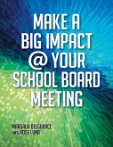 Make a Big Impact @ Your School Board Meeting (eBook, PDF)
