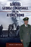 General George C. Marshall and the Atomic Bomb (eBook, PDF)