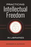Practicing Intellectual Freedom in Libraries (eBook, PDF)