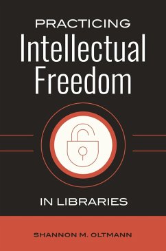 Practicing Intellectual Freedom in Libraries (eBook, PDF) - Oltmann, Shannon M.