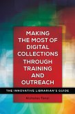 Making the Most of Digital Collections through Training and Outreach (eBook, PDF)