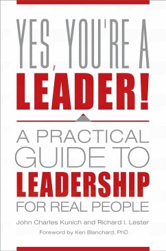 Yes, You're a Leader! (eBook, PDF) - Kunich, John Charles; Lester, Richard I.