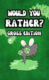 Would You Rather? Gross Edition for kids: Eww, funny, and disgusting questions for children and the entire family: Eww, funny, and disgusting questions for children and the entire family (eBook, ePUB)