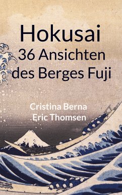 Hokusai 36 Ansichten des Berges Fuji (eBook, ePUB) - Berna, Cristina; Thomsen, Eric