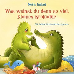 Was weinst du denn so viel, kleines Krokodil? (MP3-Download) - Imlau, Nora