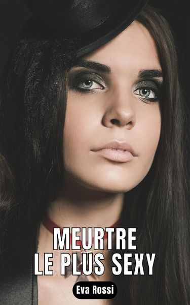 MEURTRE LE PLUS SEXY (eBook, ePUB) MEURTRE LE PLUS SEXY (eBook, ePUB)
