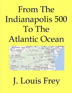 From The Indianapolis 500 To The Atlantic Ocean (eBook, ePUB) - Frey, J Louis