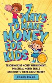 7 Ways To Make Money For Kids: Teaching Kids Money Management, Practical Money Skills And How To Think About Money (The Master Parenting Series, #2) (eBook, ePUB)