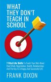 What They Don't Teach in School: 7 Vital Life Skills To Teach Your Kids About Hard Work, Negotiation, Health, Relationships And The Key To A Happy And Successful Life (The Master Parenting Series, #5) (eBook, ePUB)