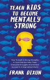 Teach Kids to Become Mentally Strong: How to Instill a Strong Mentality in Your Kids and Help Them Overcome Struggles and Achieve Success in a Stigmatized World (The Master Parenting Series, #8) (eBook, ePUB)