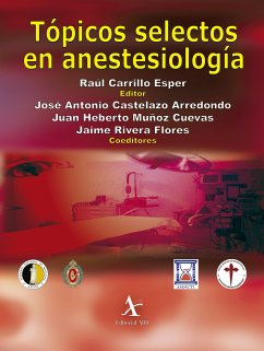 Tópicos selectos en anestesiología (eBook, PDF) - Carrillo Esper, Raúl; Castelazo Arredondo, José Antonio; Muñoz Cuevas, Juan Heberto; Rivera Flores, Jaime