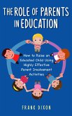 The Role of Parents in Education: How to Raise an Educated Child Using Highly Effective Parent Involvement Activities (The Master Parenting Series, #17) (eBook, ePUB)