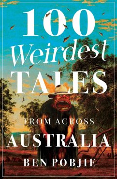100 Weirdest Tales from Across Australia (eBook, ePUB) - Pobjie, Ben