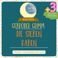 Gebrüder Grimm: Die sieben Raben plus drei weitere Märchen (MP3-Download) - Grimm, Gebrüder; Luna, Luna