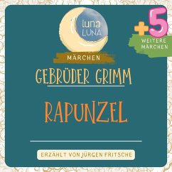 Gebrüder Grimm: Rapunzel plus fünf weitere Märchen (MP3-Download) - Grimm, Gebrüder; Luna, Luna