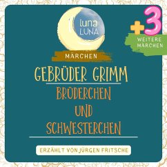 Gebrüder Grimm: Brüderchen und Schwesterchen plus drei weitere Märchen (MP3-Download) - Grimm, Gebrüder; Luna, Luna