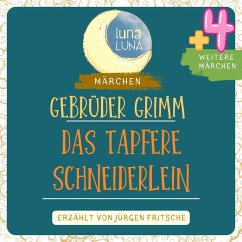 Gebrüder Grimm: Das tapfere Schneiderlein plus vier weitere Märchen (MP3-Download) - Grimm, Gebrüder; Luna, Luna