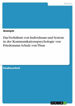 Das Verhältnis von Individuum und System in der Kommunikationspsychologie von Friedemann Schulz von Thun (eBook, PDF)