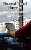 Financial Control Blueprint: Building a Path to Growth and Success (eBook, ePUB)
