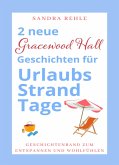 2 neue &quote;Gracewood Hall&quote; Geschichten für UrlaubsStrandTage (eBook, ePUB)