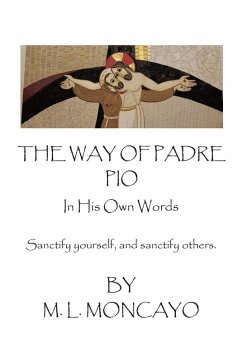 The Way of Padre Pio In His Own Words (eBook, ePUB) - Moncayo, M. L.