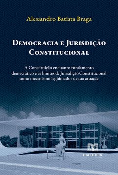 Democracia e Jurisdição Constitucional (eBook, ePUB) - Braga, Alessandro Batista